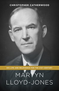 Martyn Lloyd-Jones - Christopher Catherwood - E-Book