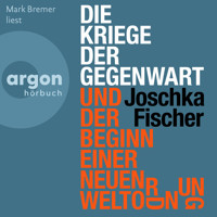 Die Kriege der Gegenwart und der Beginn einer neuen Weltordnung (Ungekürzte Lesung) - Joschka Fischer - Hörbuch