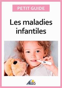 Les maladies infantiles - Petit Guide - E-Book