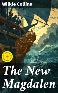 The New Magdalen - Wilkie Collins - E-Book