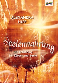 Seelennahrung - Alexandra Hipp - E-Book