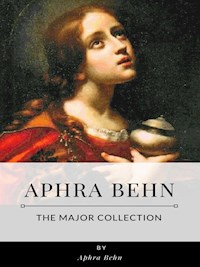 Aphra Behn – Major Collection - Aphra Behn - E-Book