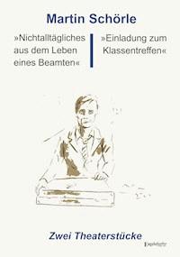 »Nichtalltägliches aus dem Leben eines Beamten« und »Einladung zum Klassentreffen« - Martin Schörle - E-Book