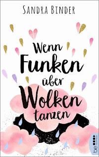 Wenn Funken über Wolken tanzen - Sandra Binder - E-Book