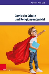 Comics in Schule und Religionsunterricht - Karoline Pohl-Otto - E-Book