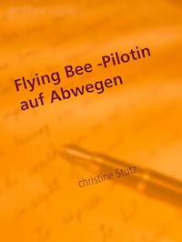 Flying Bee -Pilotin auf Abwegen - Christine Stutz - E-Book