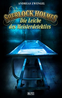 Sherlock Holmes - Neue Fälle 31: Die Leiche des Meisterdetektivs - Andreas Zwengel - E-Book