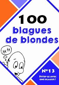 100 blagues de blondes - Dites-le avec une blague ! - E-Book