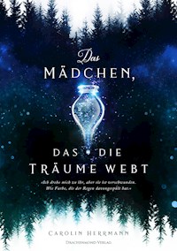 Das Mädchen, das die Träume webt - Carolin Herrmann - E-Book