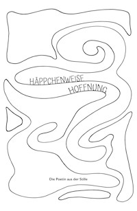 Häppchenweise Hoffnung - Die Poetin aus der Stille - E-Book