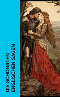 Die schönsten englischen Sagen - Dorothea Schlegel - E-Book