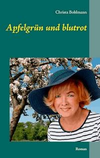 Apfelgrün und blutrot - Christa Bohlmann - E-Book