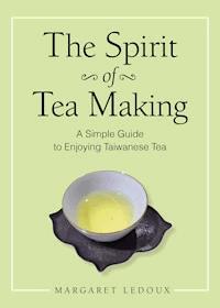 The Spirit of Tea Making - Margaret Ledoux - E-Book