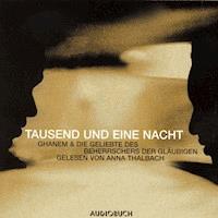 Tausend und eine Nacht - Ghanem & Die Geschichte des Beherrschers der Gläubigen - Anna Thalbach - Hörbuch