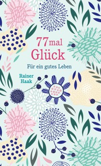 77 mal Glück - Rainer Haak - E-Book