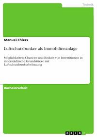 Luftschutzbunker als Immobilienanlage - Manuel Ehlers - E-Book