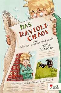 Das Ravioli-Chaos oder Wie ich plötzlich Held wurde - Katja Reider - E-Book