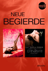 Neue Begierde: Betrüg mich! & Enthemmt! - Kayla Perrin - E-Book