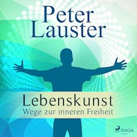 Lebenskunst - Wege zur inneren Freiheit (Ungekürzt) - Peter Lauster - Hörbuch