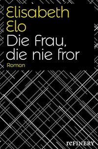 Die Frau, die nie fror - Elisabeth Elo - E-Book