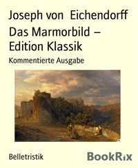 Das Marmorbild –  Edition Klassik - Joseph von Eichendorff - E-Book