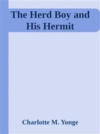 The Herd Boy and His Hermit - Charlotte M. Yonge - E-Book
