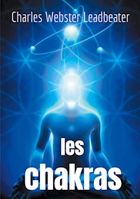 Les chakras - Charles Webster Leadbeater - E-Book