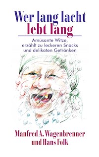 Wer lang lacht lebt lang - Manfred A. Wagenbrenner - E-Book