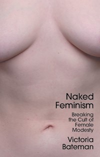 Naked Feminism - Victoria Bateman - E-Book