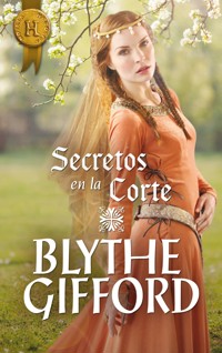 Secretos en la corte - Blythe Gifford - E-Book