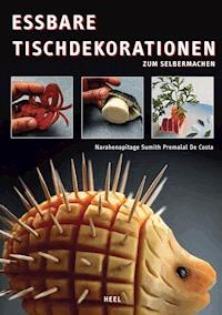 Essbare Tischdekorationen zum Selbermachen - Narahenapitage Sumith Premalal De Costa - E-Book