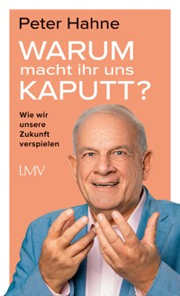 Warum macht ihr uns kaputt? - Peter Hahne - E-Book