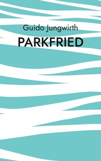 Parkfried - Guido Jungwirth - E-Book