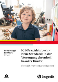 ICF-Praxislehrbuch - Neue Standards in der Versorgung chronisch kranker Kinder - Heike Philippi - E-Book