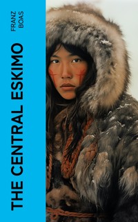The Central Eskimo - Franz Boas - E-Book