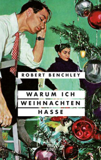 Warum ich Weihnachten hasse - Robert Benchley - E-Book
