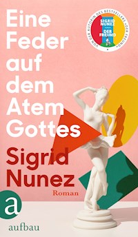 Eine Feder auf dem Atem Gottes - Sigrid Nunez - E-Book