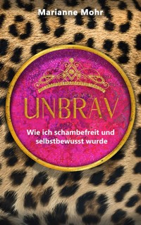 Unbrav - Marianne Mohr - E-Book
