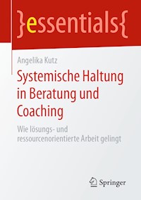Systemische Haltung in Beratung und Coaching - Angelika Kutz - E-Book