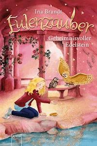 Eulenzauber (7). Geheimnisvoller Edelstein - Ina Brandt - E-Book