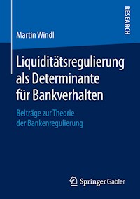 Liquiditätsregulierung als Determinante für Bankverhalten - Martin Windl - E-Book