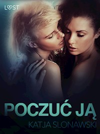Poczuć ją - opowiadanie erotyczne - Katja Slonawski - E-Book