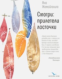 Смотри: прилетели ласточки - Яна Жемойтелите - E-Book