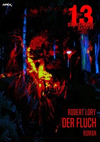 13 SHADOWS, Band 25: DER FLUCH - Robert Lory - E-Book