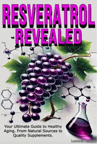 Resveratrol Revealed - Asomoo Ebooks - E-Book