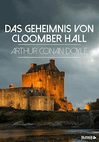 Das Geheimnis von Cloomber Hall - Arthur Conan Doyle - E-Book