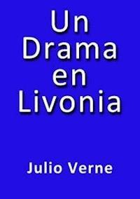 Un drama en Livonia - Julio Verne - E-Book