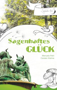Sagenhaftes Glück - Carsten Kiehne - E-Book