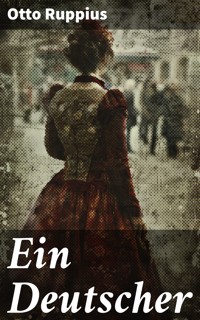 Ein Deutscher - Otto Ruppius - E-Book