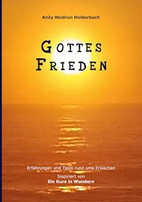 Gottes Frieden - Anzy Heidrun Holderbach - E-Book